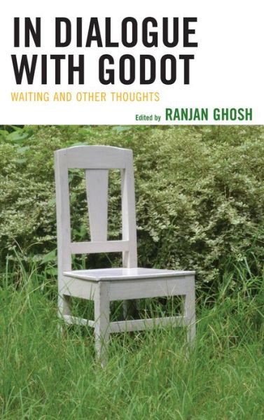 Cover for Ranjan Ghosh · In Dialogue with Godot: Waiting and Othe (Hardcover Book) (2013)