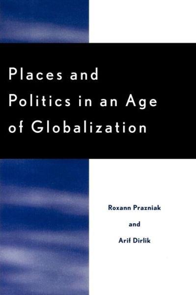 Cover for Roxann Prazniak · Places and Politics in an Age of Globalization (Paperback Bog) (2001)