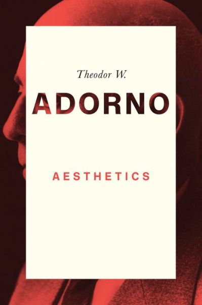 Cover for Adorno, Theodor W. (Frankfurt School) · Aesthetics (Hardcover Book) (2017)