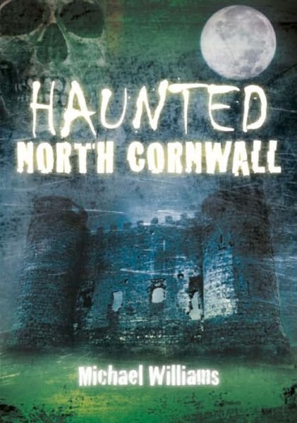 Cover for Michael Williams · Haunted North Cornwall (Pocketbok) (2014)