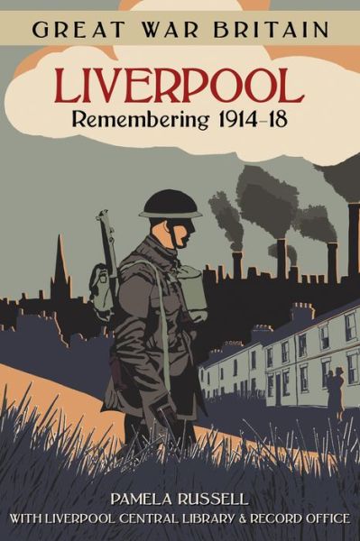 Cover for Pamela Russell · Great War Britain Liverpool: Remembering 1914-18 (Paperback Book) (2018)