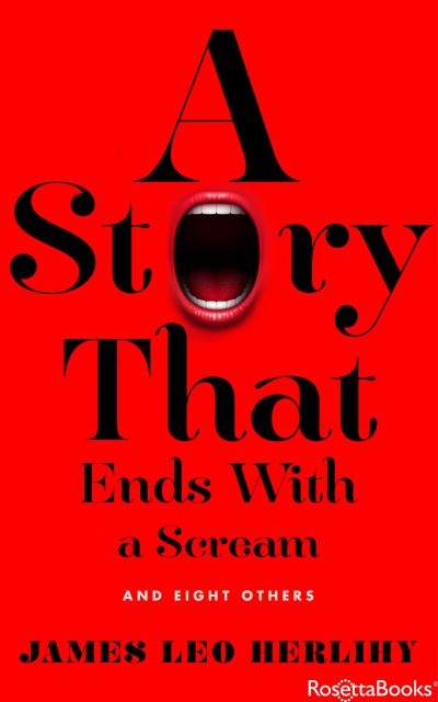 A Story That Ends With A Scream - James Leo Herlihy - Books - RosettaBooks - 9780795351396 - April 17, 2018