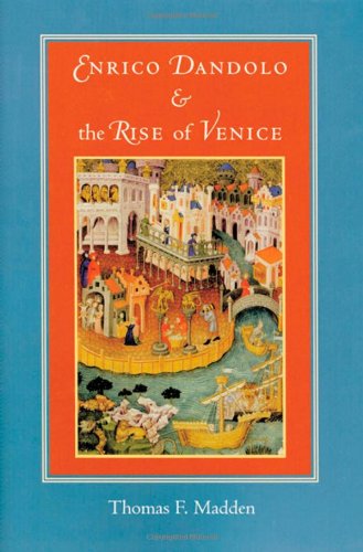 Cover for Madden, Thomas F. (Professor of Medieval History, Saint Louis University) · Enrico Dandolo and the Rise of Venice (Paperback Book) (2006)