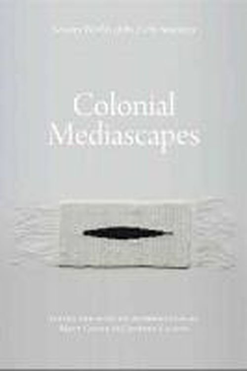 Cover for Matthew Cohen · Colonial Mediascapes: Sensory Worlds of the Early Americas (Hardcover Book) (2014)