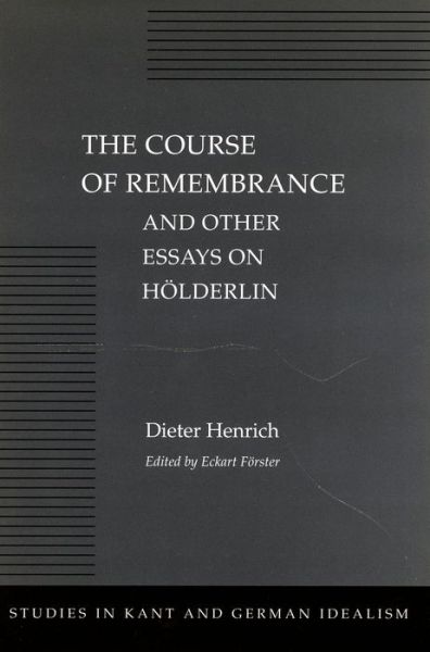 Cover for Dieter Henrich · The Course of Remembrance and Other Essays on Holderlin - Studies in Kant and German Idealism (Hardcover Book) (1997)