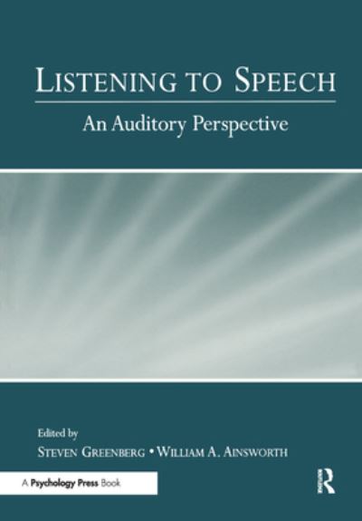 Listening to Speech: An Auditory Perspective - Steven Greenberg - Książki - Taylor & Francis Inc - 9780805845396 - 15 marca 2006