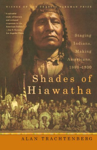 Cover for Alan Trachtenberg · Shades of Hiawatha: Staging Indians, Making Americans, 1880-1930 (Paperback Book) [1st edition] (2005)
