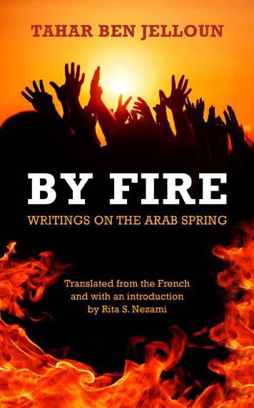 Cover for Tahar Ben Jelloun · By Fire: Writings on the Arab Spring (Paperback Book) (2016)