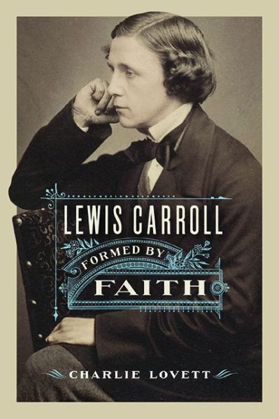 Cover for Charlie Lovett · Lewis Carroll: Formed by Faith (Gebundenes Buch) (2022)