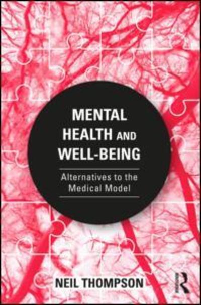 Cover for Neil Thompson · Mental Health and Well-Being: Alternatives to the Medical Model (Taschenbuch) (2018)