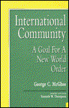 Cover for McGhee, George, Jr. · International Community: A Goal for the New World Order - Miller Center Series on a New World Order (Paperback Book) (1992)