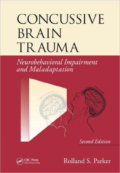 Cover for Rolland S. Parker · Concussive Brain Trauma: Neurobehavioral Impairment &amp; Maladaptation, Second Edition (Hardcover Book) (2011)