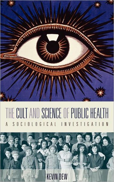 Cover for Kevin Dew · The Cult and Science of Public Health: A Sociological Investigation (Hardcover Book) (2012)