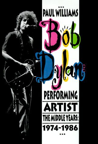 Cover for Paul Williams · Bob Dylan: Performing Artist: the Middle Years, 1974-1986 (Hardcover bog) (2000)