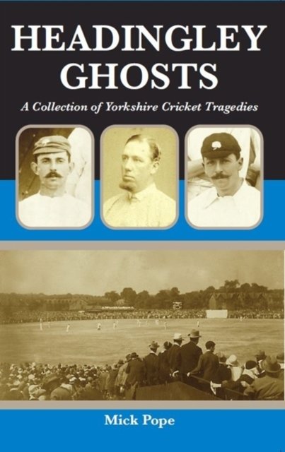 Cover for Mick Pope · Headingley Ghosts (Paperback Book) (2013)