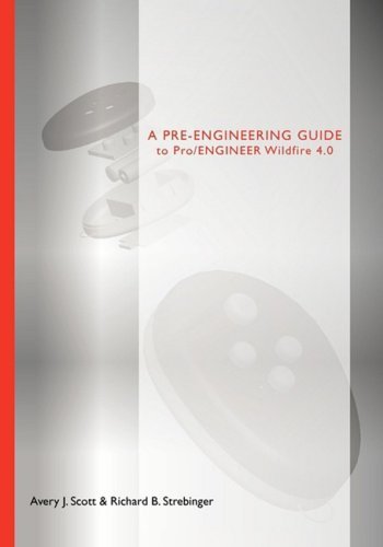 A Pre-engineering Guide to Pro / ENGINEER Wildfire 4.0 - Avery J. Scott - Books - Alliance for Catholic Education Press - 9780978879396 - April 30, 2009