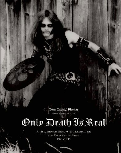 Cover for Tom Gabriel Fischer · Only Death Is Real: An Illustrated History of Hellhammer and Early Celtic Frost (Gebundenes Buch) (2010)