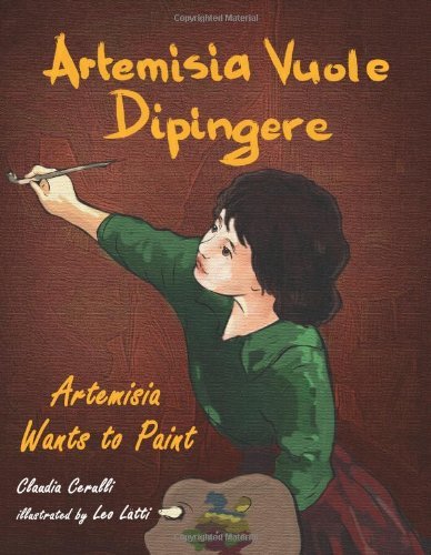 Cover for Claudia Cerulli · Artemisia Vuole Dipingere - Artemisia Wants to Paint, a Tale About Italian Artist Artemisia Gentileschi (Paperback Book) [Italian, Large Type edition] (2011)