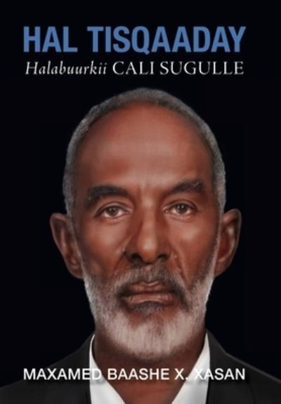 Cover for Maxamed Baashe X Xasan · Hal Tisqaaday, Halabuurkii Cali Sugulle (Duncarbeed) (Hardcover Book) (2020)