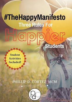 Cover for Phillip D. Cortez · #TheHappyManifesto : Three Rules For Happier Students (Paperback Book) (2018)