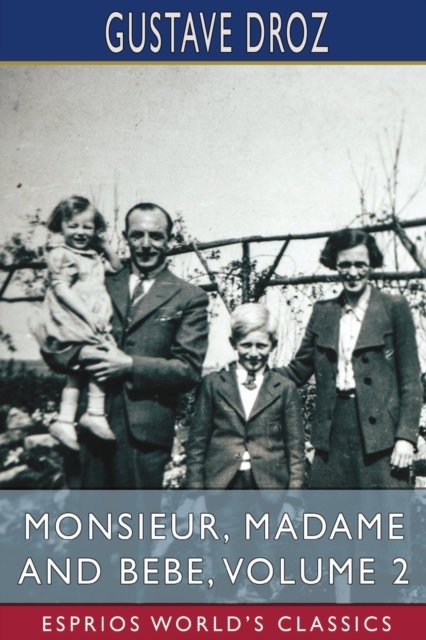 Inc. Blurb · Monsieur, Madame and Bebe, Volume 2 (Esprios Classics) (Paperback Book) (2024)