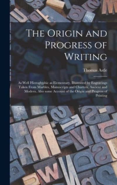 Cover for Thomas 1735-1803 Astle · The Origin and Progress of Writing (Hardcover Book) (2021)