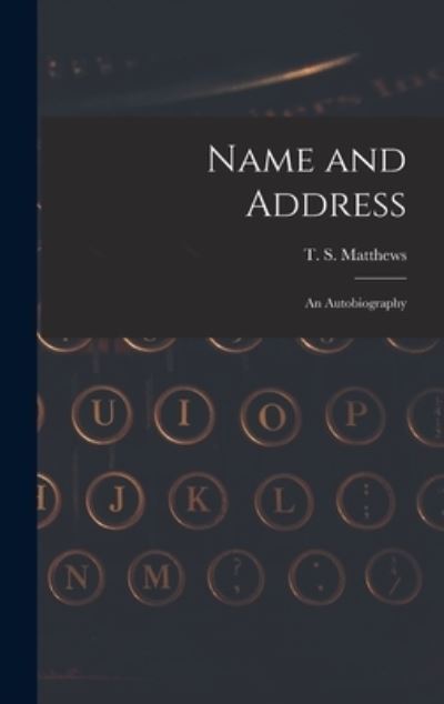 Name and Address - T S (Thomas Stanley) 1901- Matthews - Bøger - Hassell Street Press - 9781014002396 - 9. september 2021