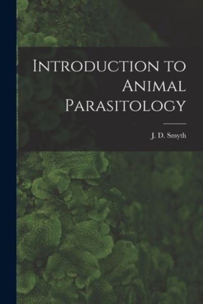 Cover for J D (James Desmond) 1917- Smyth · Introduction to Animal Parasitology (Paperback Book) (2021)
