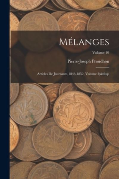 Mélanges - Pierre-Joseph Proudhon - Books - Creative Media Partners, LLC - 9781019081396 - October 27, 2022