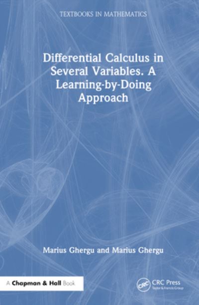 Differential Calculus in Several Variables: A Learning-by-Doing Approach - Textbooks in Mathematics - Marius Ghergu - Livros - Taylor & Francis Ltd - 9781032583396 - 6 de fevereiro de 2024
