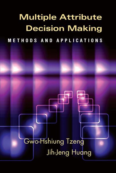 Cover for Gwo-Hshiung Tzeng · Multiple Attribute Decision Making: Methods and Applications (Paperback Book) (2024)