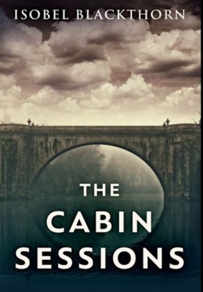The Cabin Sessions - Isobel Blackthorn - Kirjat - Blurb - 9781034604396 - tiistai 21. joulukuuta 2021
