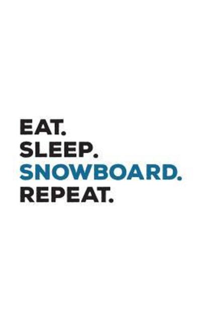 Cover for Repeat Repeat · Eat Sleep Snowboard Repeat (Paperback Book) (2019)