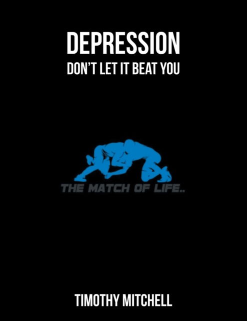 Cover for Timothy D Mitchell · Depression Don't let it beat YOU... (Paperback Book) (2019)