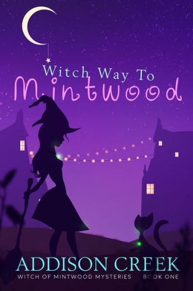 Cover for Addison Creek · Witch Way to Mintwood (Paperback Book) (2016)