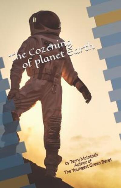 The Cozening of Planet Earth - Terry McIntosh - Bøger - Independently Published - 9781091836396 - 13. april 2019