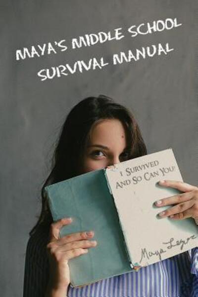 Cover for Maya Legros · Maya's Middle School Survival Manual (Paperback Book) (2019)