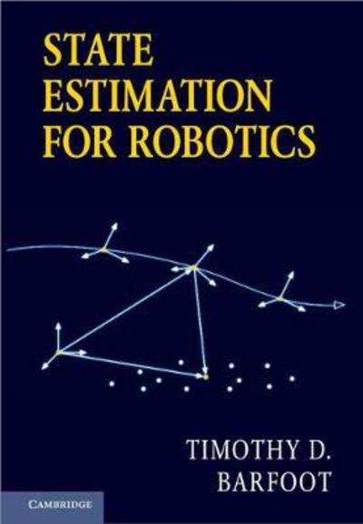 Cover for Barfoot, Timothy D. (University of Toronto) · State Estimation for Robotics (Hardcover Book) (2017)