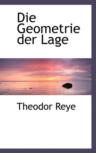 Cover for Theodor Reye · Die Geometrie Der Lage (Paperback Book) (2009)