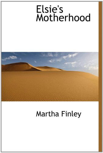 Cover for Martha Finley · Elsie's Motherhood (Hardcover Book) (2009)