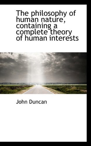 Cover for John Duncan · The Philosophy of Human Nature, Containing a Complete Theory of Human Interests (Hardcover bog) (2009)