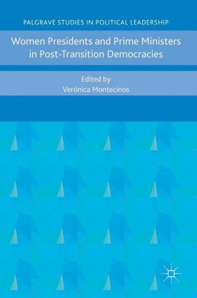 Cover for Montecinos · Women Presidents and Prime Ministers in Post-Transition Democracies - Palgrave Studies in Political Leadership (Hardcover Book) [1st ed. 2017 edition] (2017)