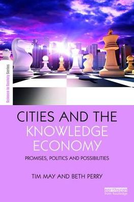 Cover for Tim May · Cities and the Knowledge Economy: Promise, Politics and Possibilities - The Earthscan Science in Society Series (Taschenbuch) (2017)