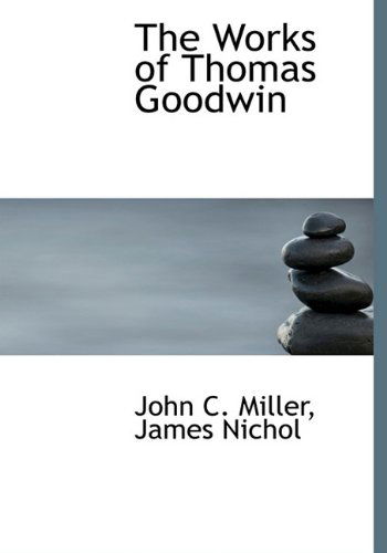 Cover for John C. Miller · The Works of Thomas Goodwin (Inbunden Bok) (2010)