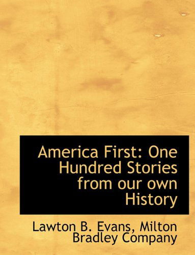 Cover for Lawton B. Evans · America First: One Hundred Stories from Our Own History (Paperback Book) (2010)