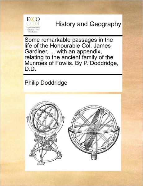 Cover for Philip Doddridge · Some Remarkable Passages in the Life of the Honourable Col. James Gardiner, ... with an Appendix, Relating to the Ancient Family of the Munroes of Fow (Paperback Book) (2010)