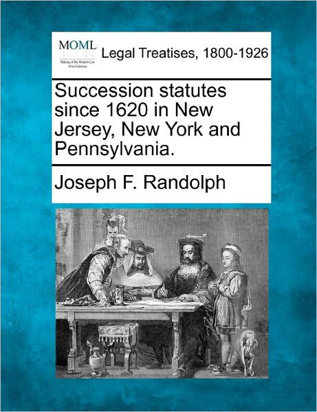 Cover for Joseph F Randolph · Succession Statutes Since 1620 in New Jersey, New York and Pennsylvania. (Paperback Book) (2010)