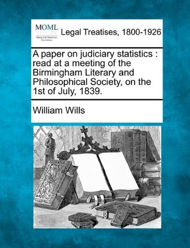 Cover for William Wills · A Paper on Judiciary Statistics: Read at a Meeting of the Birmingham Literary and Philosophical Society, on the 1st of July, 1839. (Taschenbuch) (2010)