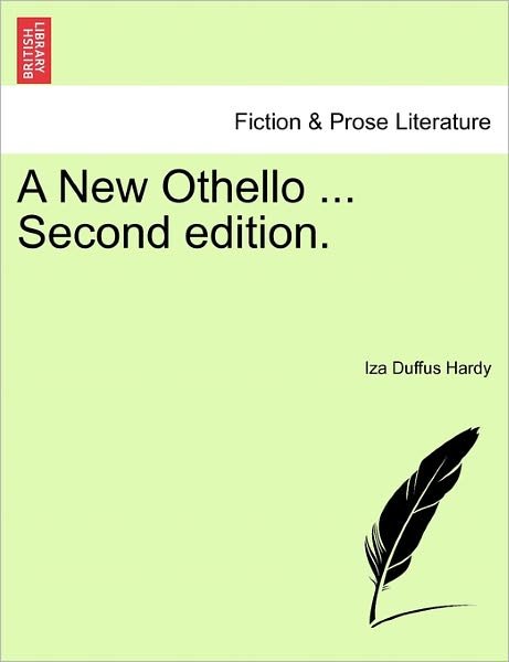 A New Othello ... Second Edition. - Iza Duffus Hardy - Bøker - British Library, Historical Print Editio - 9781241217396 - 17. mars 2011