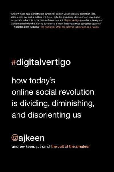 Cover for Andrew Keen · Digital Vertigo: How Today's Online Social Revolution is Dividing, Diminishing, and Disorienting Us (Paperback Book) (2013)